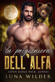 Title: La Prigioniera dell'Alfa, Author: Luna Wilder