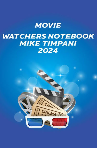 Movie Watchers Notebook: Mike Timpani 2024