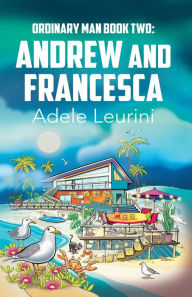 Title: Ordinary Man : Andrew and Francesca, Author: Adele Leurini