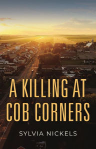 Title: A Killing at Cob Corners, Author: Sylvia Nickels