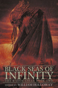 Title: Black Seas of Infinity: The R'lyeh Cycle Book Two, Author: William Holloway