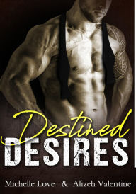Title: Destined Desires: A Bad Boy Billionaire Romance, Author: Alizeh Valentine