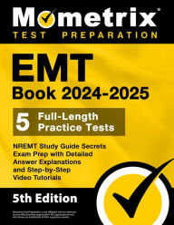 Title: EMT Book 2024-2025 - 5 Full-Length Practice Tests, NREMT Study Guide Secrets Exam Prep with Detailed Answer Explanations: [5th Edition], Author: Matthew Bowling