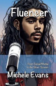Title: Fluencer: From Social Media to the Silver Screen, Author: Michele Evans