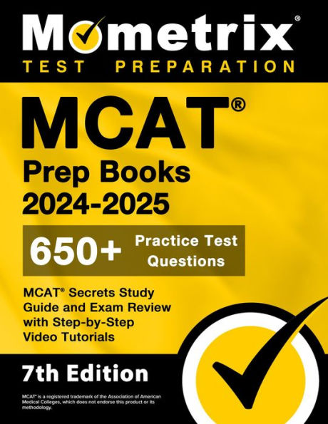 MCAT Prep Books 2024-2025 - 650+ Practice Test Questions, MCAT Secrets Study Guide and Exam Review: [7th Edition]