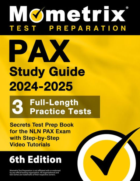 PAX Study Guide 2024-2025 - 3 Full-Length Practice Tests, Secrets Test Prep Book for the NLN PAX Exam: [6th Edition]