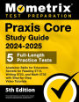 Praxis Core Study Guide 2024-2025 - 5 Full-Length Practice Tests, Academic Skills for Educators Secrets for Reading 5713: [5th Edition]
