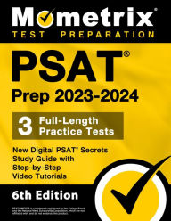 Title: PSAT Prep 2023-2024 - 3 Full-Length Practice Tests, New Digital PSAT Secrets Study Guide with Step-by-Step Videos: [6th Edition], Author: Matthew Bowling