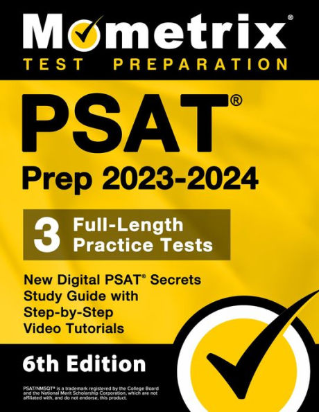 PSAT Prep 2023-2024 - 3 Full-Length Practice Tests, New Digital PSAT Secrets Study Guide with Step-by-Step Videos: [6th Edition]