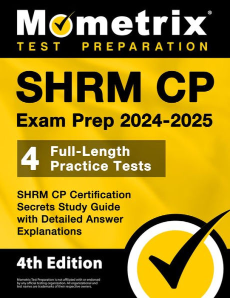 SHRM CP Exam Prep 2024-2025 - 4 Full-Length Practice Tests, SHRM CP Certification Secrets Study Guide: [4th Edition]