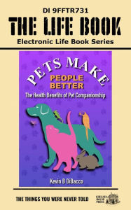 Title: Pets Make People Better: The health benefits of pet companionship, Author: Kevin B DiBacco