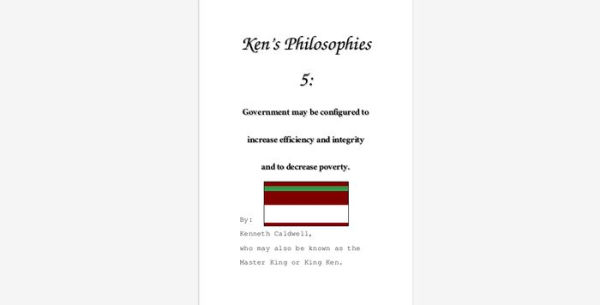 Ken's Philosophies 5: Government may be configured to increase efficiency and integrity and to decrease poverty.