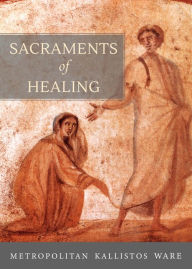 Title: Sacraments of Healing, Author: Kallistos Ware
