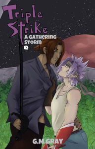 Title: Triple Strike: A Gathering Storm, Author: G. M. Gray