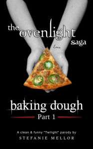 Title: The Ovenlight Saga: Baking Dough - Part 1, Author: Stefanie Mellor