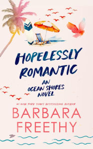 Free ebooks online no download Hopelessly Romantic (A heartwarming and humorous contemporary romance) by Barbara Freethy