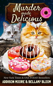 Title: Murder Made Delicious (Meow for Murder 6), Author: Addison Moore