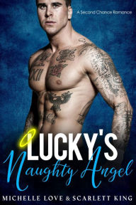 Title: Lucky's Naughty Angel: A Second Chance Romance, Author: Michelle Love