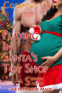 Playing in Santa's Toy Shop: A Sexxxy Santa Tale of Holiday Magic