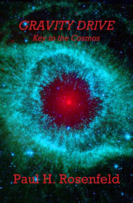 Title: Gravity Drive - Key to the Cosmos, Author: Paul Rosenfeld