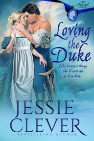 Title: Loving the Duke, Author: Jessie Clever