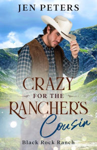 Title: Crazy for the Rancher's Cousin, Author: Jen Peters