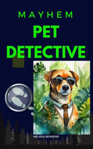 Title: Mayhem: Pet Detective, Author: Melissa Behrend