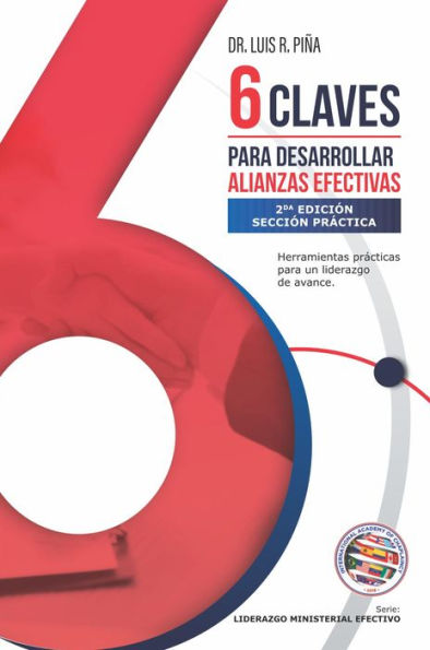 6 Claves para Desarrollar Alianzas Efectivas: Herramientas claves para un liderazgo de avance.