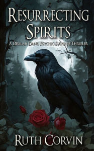 Title: Resurrecting Spirits: A Paranormal Psychic Crime Thriller with a Touch of Romance, Author: Ruth Corvin