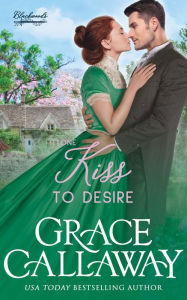 Title: One Kiss to Desire, Author: Grace Callaway