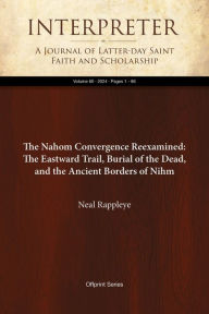 Title: The Nahom Convergence Reexamined: The Eastward Trail, Burial of the Dead, and the Ancient Borders of Nihm, Author: Neal Rappleye