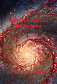 Title: Gravity Drive 3 - The Scattering, Author: Paul Rosenfeld