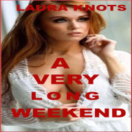 Title: A Very Long Weekend, Author: Laura Knots