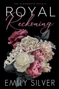 Title: Royal Reckoning, Author: Emily Silver