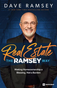 Title: Real Estate The Ramsey Way: Making Home Ownership a Blessing, Not a Burden, Author: Dave Ramsey