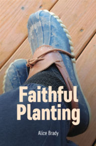 Title: Faithful Planting, Author: Alice M. Brady