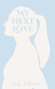 Title: My Next Love, Author: E. L. Oliver