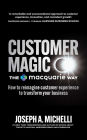 Customer Magic The Macquarie Way: How to Reimagine Customer Experience to Transform Your Business
