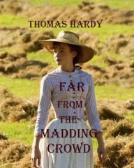 Title: FAR FROM THE MADDING CROWD, Author: Thomas Hardy