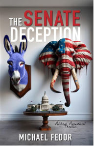 Title: The Senate Deception: A Political Thriller Novella, Author: Michael Fedor