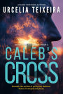 Caleb's Cross: A true crime Christian mystery novel that will keep you guessing!