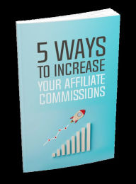 Title: Unlock Affiliate Earning Power: 5 Strategies to Skyrocket Your Commissions, Author: Muhammad Khizer