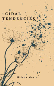 Title: ~Cidal Tendencies, Author: Milana Smith