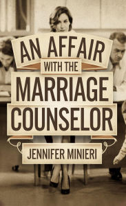 Title: An Affair with the Marriage Counselor, Author: Jennifer Minieri