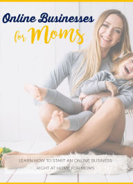 Title: Online Businesses For Moms: SMART Guide: Learn How To Start An Online Business Right At Home For Moms, Author: Elite Business Insights