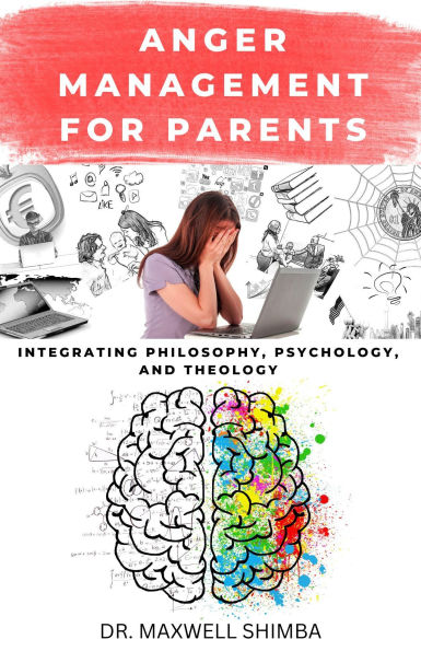 Anger Management for Parents: Integrating Philosophy, Psychology, and Theology