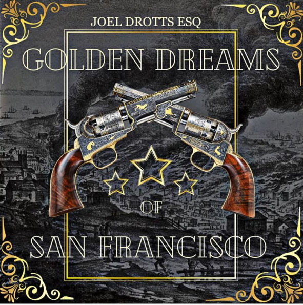 Golden Dreams of San Francisco: Bullets for Gold!