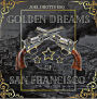 Golden Dreams of San Francisco: Bullets for Gold!
