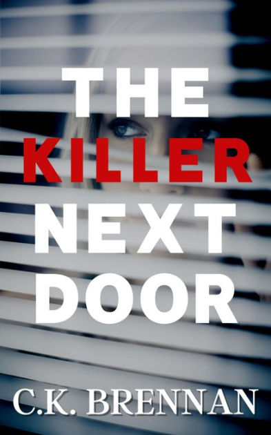 The Killer Next Door by C.K. Brennan | eBook | Barnes & Noble®