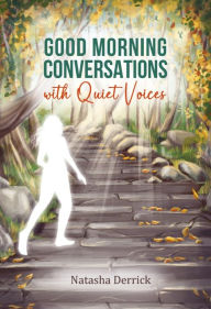 Title: Good Morning Conversations with Quiet Voices, Author: Natasha Derrick